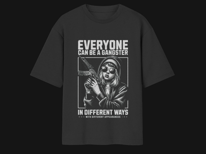 EVERYONE CAN BE A GANGSTER – Oversized Streetwear Tee